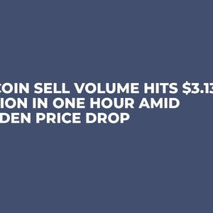 Bitcoin Sell Volume Hits $3.13 Billion in One Hour Amid Sudden Price Drop