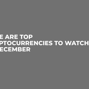 Here are Top Cryptocurrencies to Watch In December