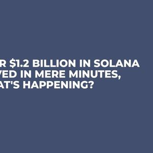 Over $1.2 Billion in Solana Moved in Mere Minutes, What's Happening?