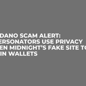 Cardano Scam Alert: Impersonators Use Privacy Token Midnight’s Fake Site to Drain Wallets