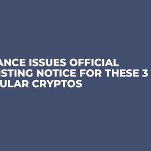 Binance Issues Official Delisting Notice for These 3 Popular Cryptos