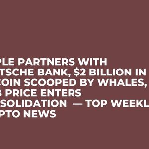Ripple Partners With Deutsche Bank, $2 Billion in Bitcoin Scooped by Whales, SHIB Price Enters Consolidation  — Top Weekly Crypto News