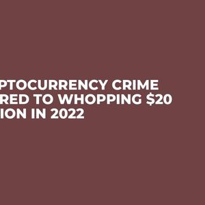 Cryptocurrency Crime Soared to Whopping $20 Billion in 2022