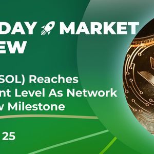 Solana (SOL) Reaches Important Level As Network Hits New Milestone: Crypto Market Review, Jan. 25