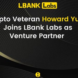 Crypto Veteran Howard Yuan Joins LBank Labs as Venture Partner