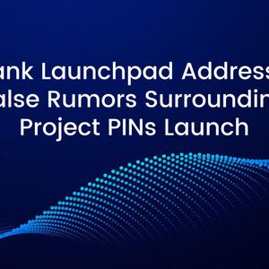 LBank Launchpad Addresses False Rumors Surrounding Project PINs Launch