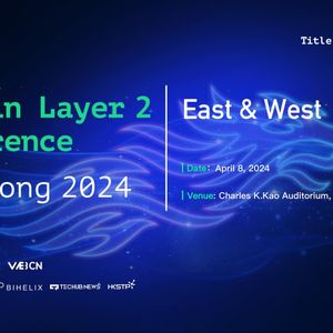 World's First Bitcoin Layer 2 Conference to Unite East & West in Hong Kong, April 2024