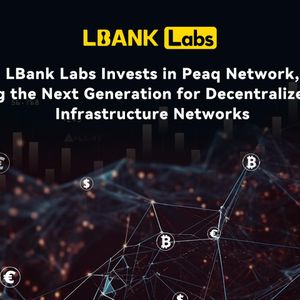 LBank Labs Invests in Peaq Network, Catalyzing the Next Generation for Decentralized Physical Infrastructure Networks