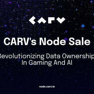 CARV Announces Decentralized Node Sale to Revolutionize Data Ownership in Gaming and AI