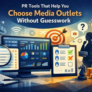 PR Tools That Help You Choose Media Outlets Without Guesswork