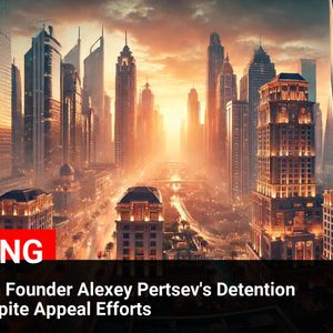 Tornado Cash Founder Alexey Pertsev’s Detention Extended Despite Ongoing Appeals