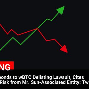 Coinbase’s Response to wBTC Delisting Lawsuit: Citing Unacceptable Risk from Mr. Sun-Associated Entity