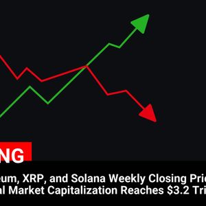 Bitcoin, Ethereum, XRP, and Solana Weekly Closing Prices and Market Cap Reach $3.2 Trillion