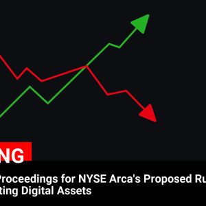 SEC Proceedings Begin for NYSE Arca’s Proposed Digital Asset Listing Rule Change