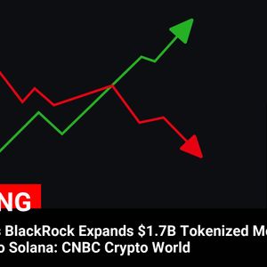 SOL Surges as BlackRock Expands $1.7B Tokenized Money Market Fund to Solana: CNBC Crypto World

💰Coin:
SOL ( $SOL ) $145.43