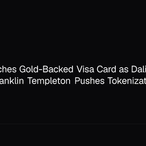 Tether Launches Gold-Backed Visa Card as Dalio Warns of AI Bubble, Franklin Templeton Pushes Tokenization