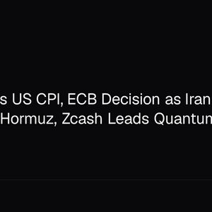 Crypto Eyes US CPI, ECB Decision as Iran Monetizes Hormuz, Zcash Leads Quantum Surge