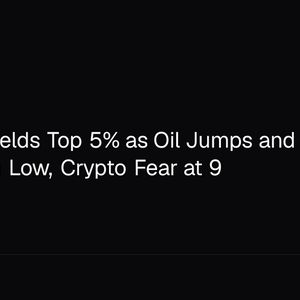 Treasury Yields Top 5% as Oil Jumps and Gold Sinks to 3-Month Low, Crypto Fear at 9
