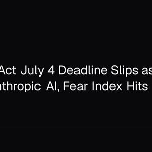 CLARITY Act July 4 Deadline Slips as US Blocks Anthropic AI, Fear Index Hits 13