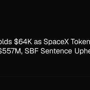 Bitcoin Holds $64K as SpaceX Tokenized IPO Refunds $557M, SBF Sentence Upheld