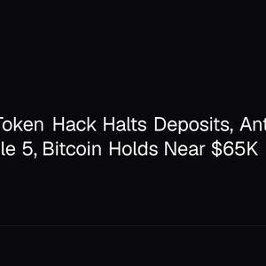Humanity Token Hack Halts Deposits, Anthropic Blocks Fable 5, Bitcoin Holds Near $65K