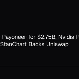 Nuvei Buys Payoneer for $2.75B, Nvidia Plans $20B Bond Sale, StanChart Backs Uniswap