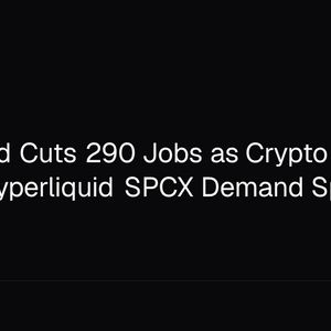 Robinhood Cuts 290 Jobs as Crypto Trading Halves, Hyperliquid SPCX Demand Spikes