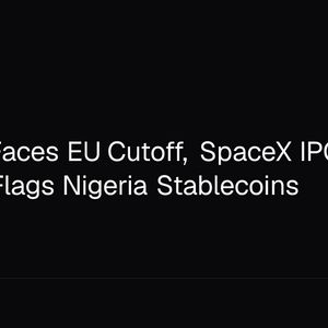 Binance Faces EU Cutoff, SpaceX IPO Tokens Fail, IMF Flags Nigeria Stablecoins