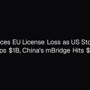 Binance Faces EU License Loss as US Stock Product Tops $1B, China's mBridge Hits $69B