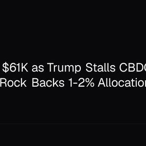 BTC Near $61K as Trump Stalls CBDC-Ban Bill, BlackRock Backs 1-2% Allocation