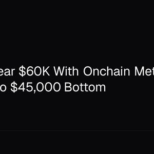 Bitcoin Near $60K With Onchain Metrics Pointing to $45,000 Bottom