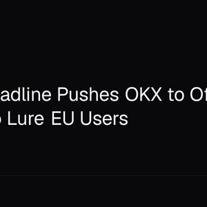 MiCA Deadline Pushes OKX to Offer 8% Bonus to Lure EU Users