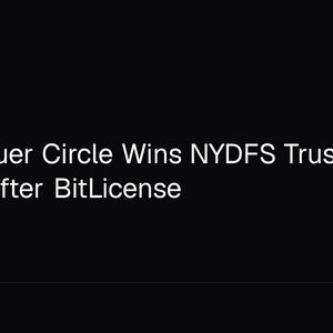 USDC Issuer Circle Wins NYDFS Trust Charter 11 Years After BitLicense