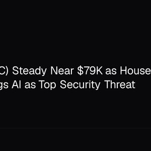 Bitcoin (BTC) Steady Near $79K as House Intel Report Flags AI as Top Security Threat