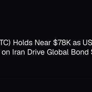 Bitcoin (BTC) Holds Near $78K as US Airstrikes on Iran Drive Global Bond Selloff