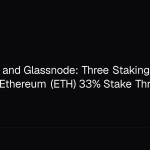 ARK Invest and Glassnode: Three Staking Entities Can Cross Ethereum (ETH) 33% Stake Threshold