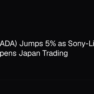 Cardano (ADA) Jumps 5% as Sony-Linked S.BLOX Opens Japan Trading