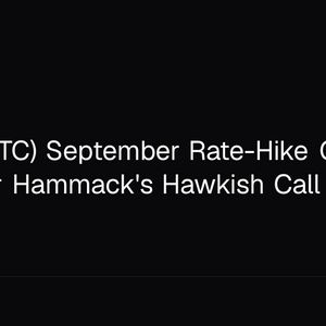 Bitcoin (BTC) September Rate-Hike Odds Top 60% After Hammack's Hawkish Call