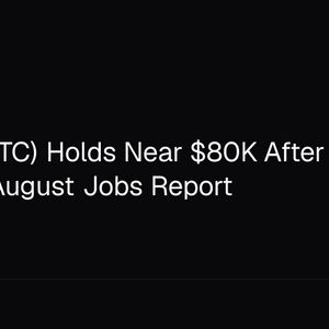 Bitcoin (BTC) Holds Near $80K After Blowout 162,000 August Jobs Report