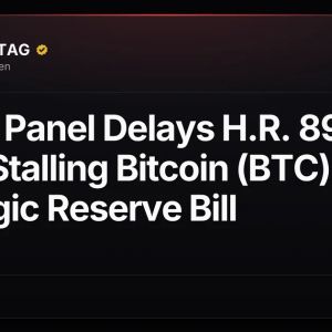 House Panel Delays H.R. 8957 Vote, Stalling Bitcoin (BTC) Strategic Reserve Bill