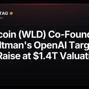 Worldcoin (WLD) Co-Founder Sam Altman's OpenAI Targets $30B Raise at $1.4T Valuation