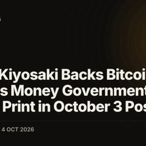 Robert Kiyosaki Backs Bitcoin (BTC) as Money Governments Cannot Print in October 3 Post