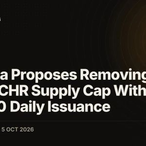 Chromia Proposes Removing 978 Million CHR Supply Cap With 125,000 Daily Issuance