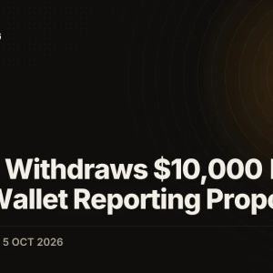 FinCEN Withdraws $10,000 Bitcoin (BTC) Wallet Reporting Proposal