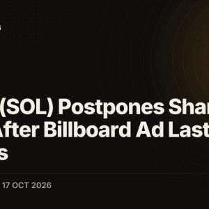 Solana (SOL) Postpones Shanghai Event After Billboard Ad Lasted 10 Minutes