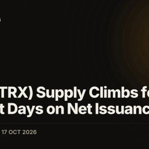 TRON (TRX) Supply Climbs for 108 Straight Days on Net Issuance