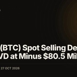 Bitcoin (BTC) Spot Selling Deepens With CVD at Minus $80.5 Million