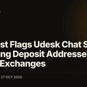 SlowMist Flags Udesk Chat Script Swapping Deposit Addresses on 3 Crypto Exchanges