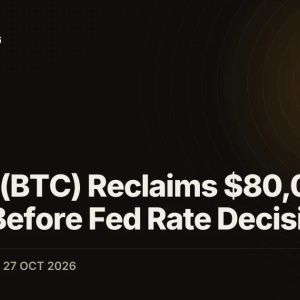 Bitcoin (BTC) Reclaims $80,000 Hours Before Fed Rate Decision
