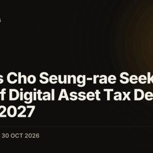 Korea's Cho Seung-rae Seeks Delay of Digital Asset Tax Decree Set for 2027